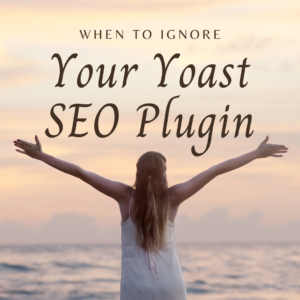 Read more about the article When to Ignore Your Yoast SEO and Readability Plugin