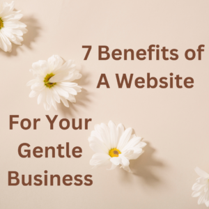 Read more about the article 7 Benefits of a Website for Your Gentle Business