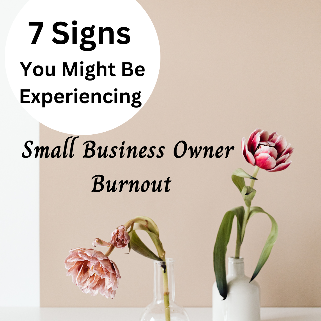 You are currently viewing 7 Signs You Might Be Experiencing Small Business Owner Burnout