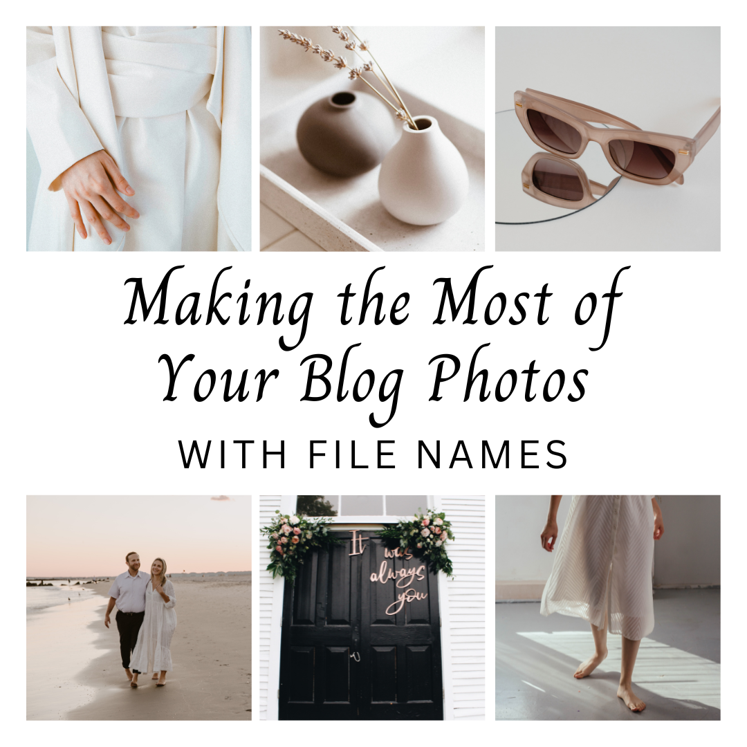 You are currently viewing Making the Most of Your Blog Photos with File Names