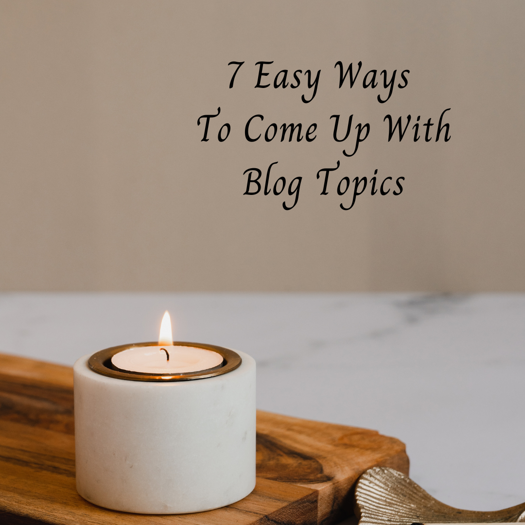 You are currently viewing 7 Easy Ways to Come Up with Blog Topics