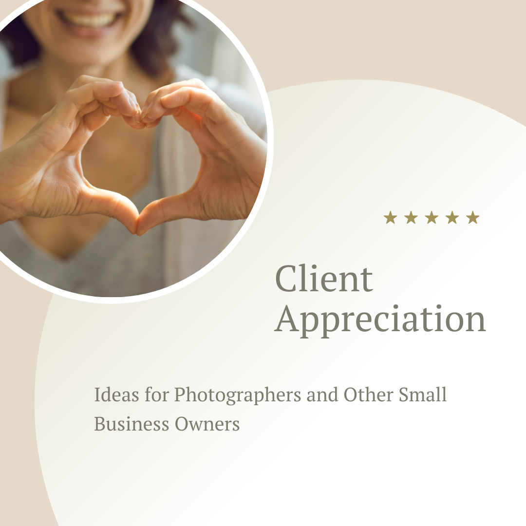 You are currently viewing Client Appreciation: Ideas for Photographers and Other Small Business Owners