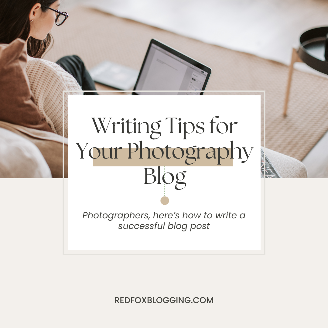 You are currently viewing 10 Writing Tips for Your Photography Blog